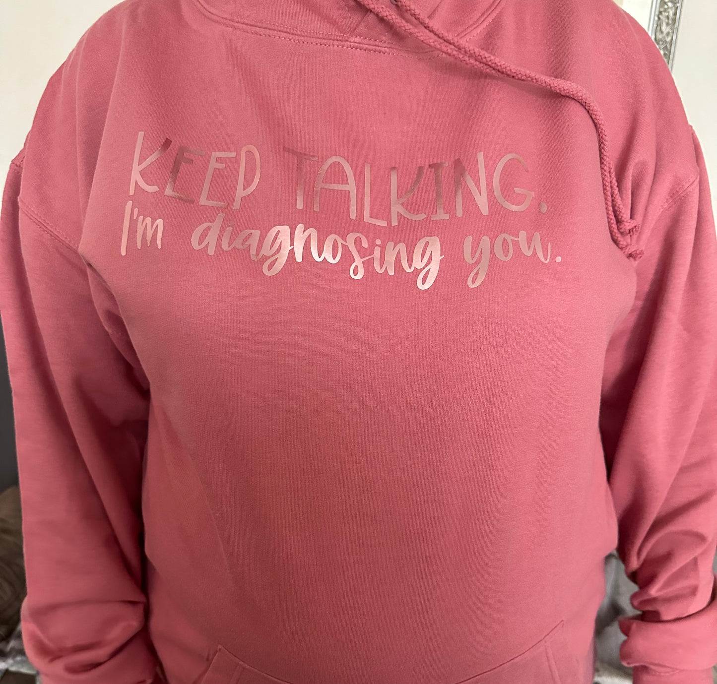 Keep talking, I’m diagnosing you hoodie