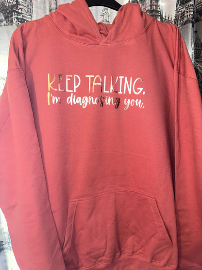 Keep talking, I’m diagnosing you hoodie