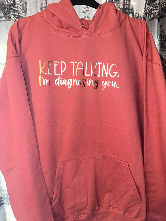 Keep talking, I’m diagnosing you hoodie